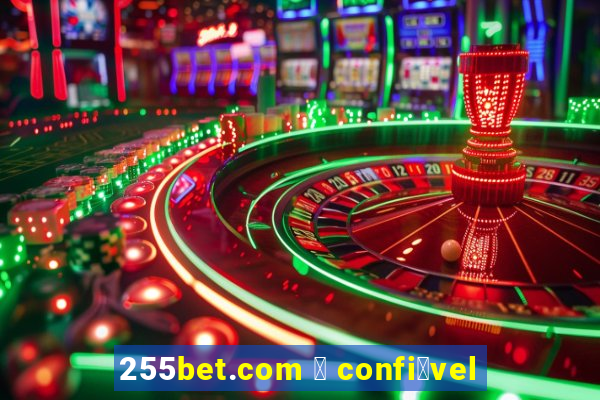 255bet.com 茅 confi谩vel