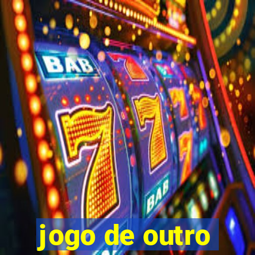 jogo de outro