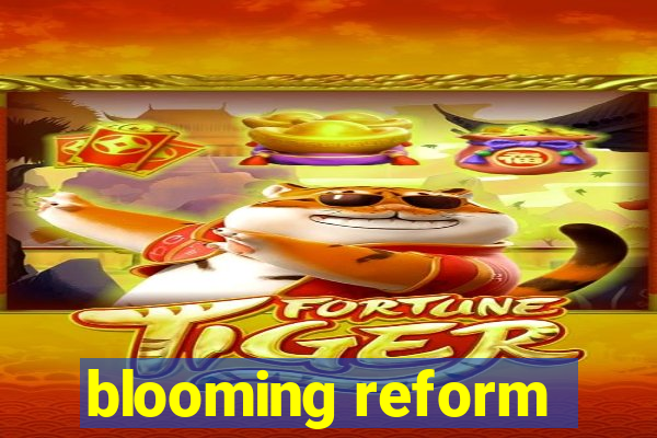 blooming reform