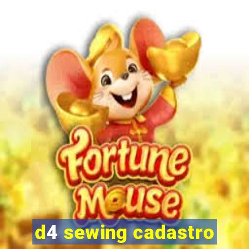 d4 sewing cadastro