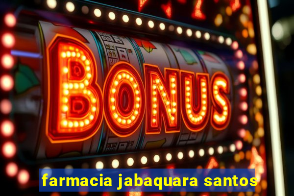 farmacia jabaquara santos