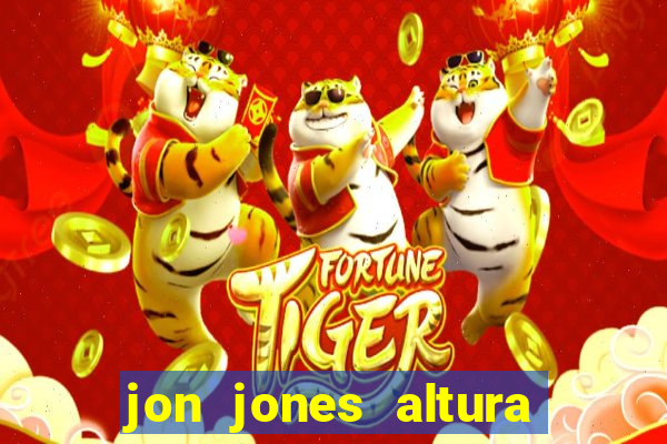 jon jones altura 茅 peso