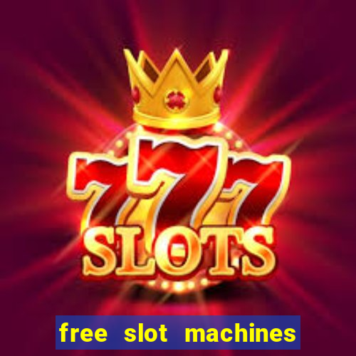 free slot machines with bonuses