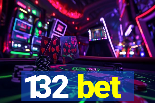 132 bet