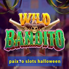 paix?o slots halloween