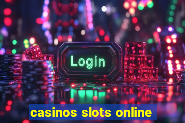 casinos slots online