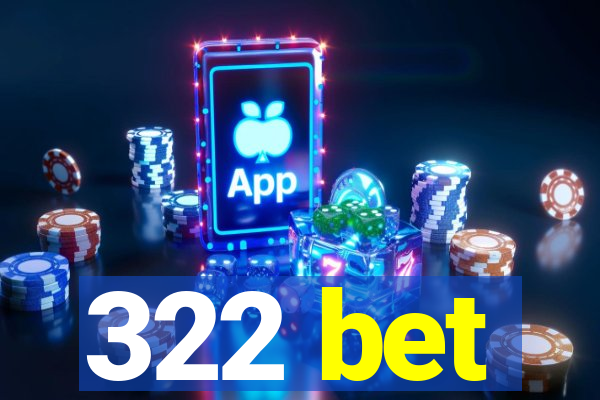 322 bet