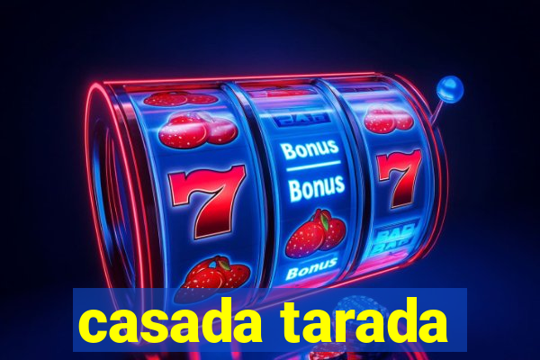 casada tarada