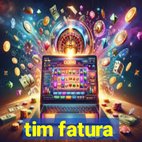 tim fatura