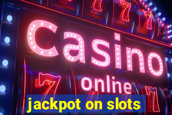 jackpot on slots