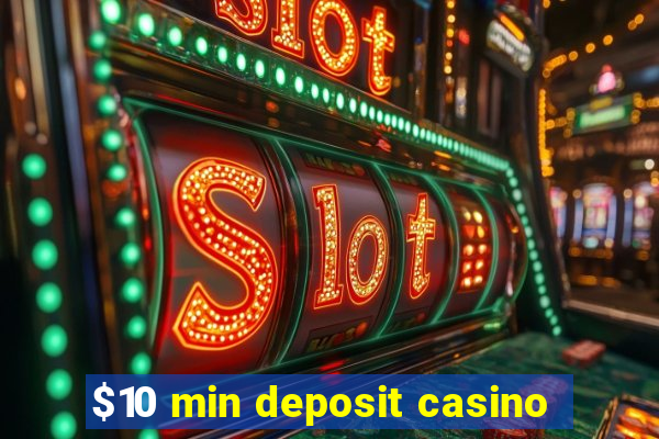 $10 min deposit casino