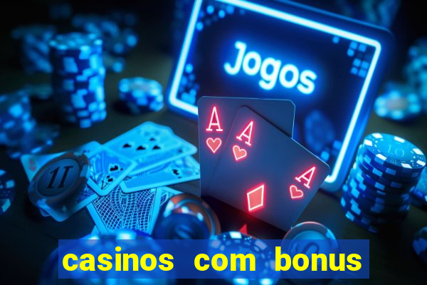 casinos com bonus de registro