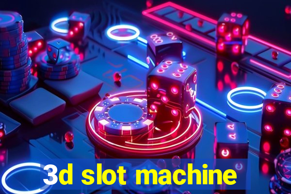 3d slot machine