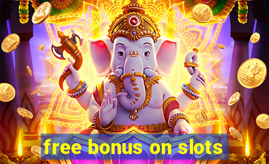 free bonus on slots