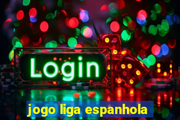 jogo liga espanhola