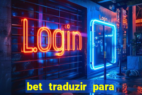 bet traduzir para o português