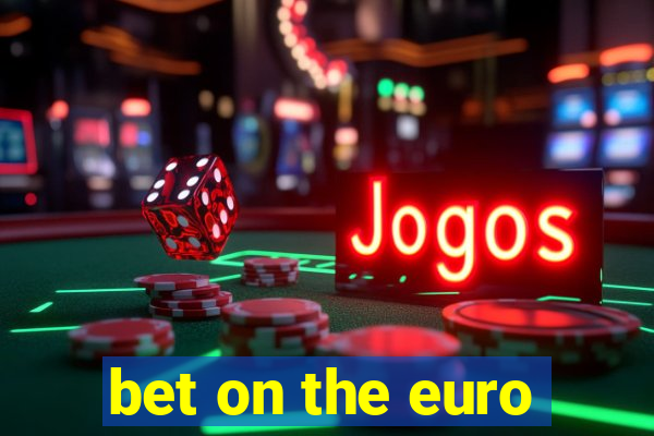 bet on the euro