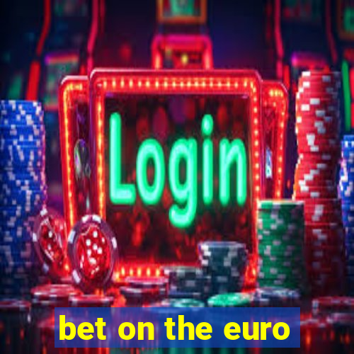 bet on the euro