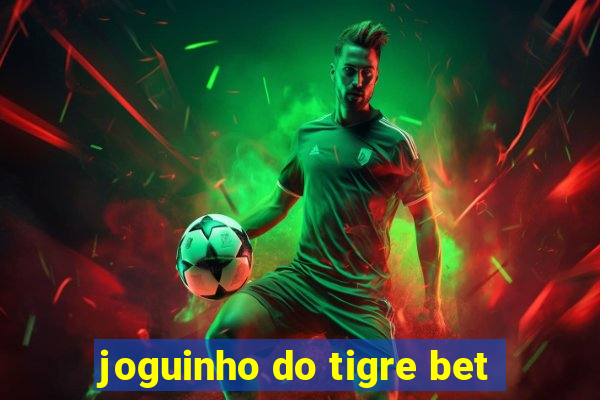 joguinho do tigre bet