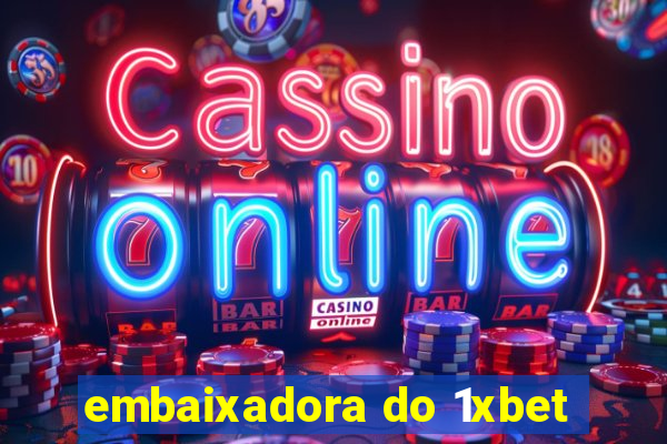 embaixadora do 1xbet