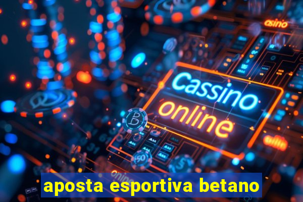 aposta esportiva betano