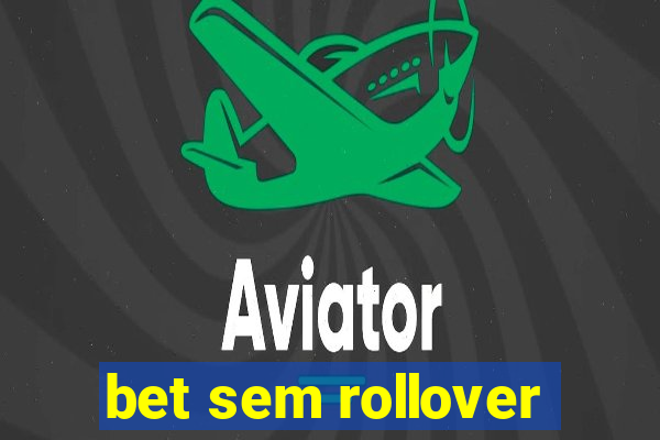 bet sem rollover