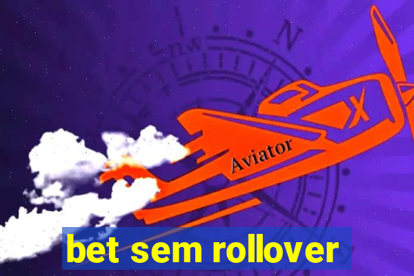 bet sem rollover