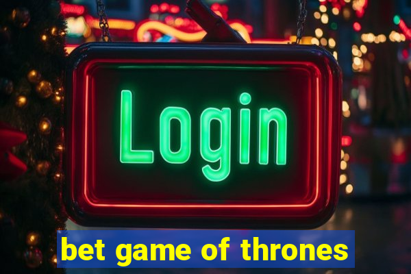 bet game of thrones