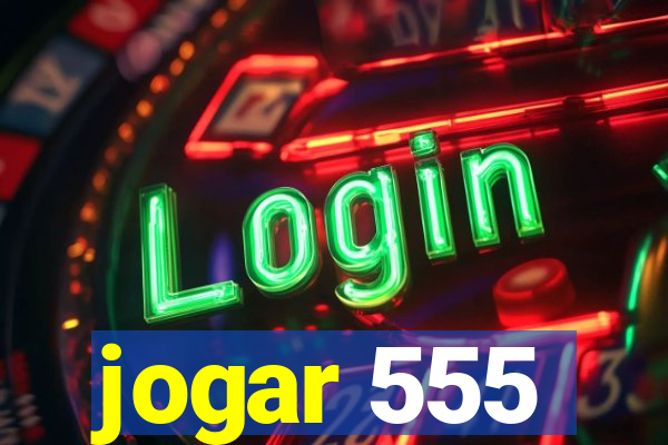 jogar 555