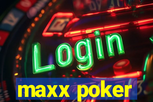 maxx poker