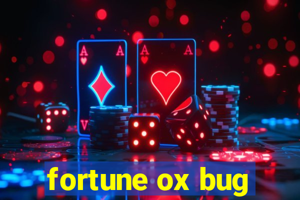 fortune ox bug