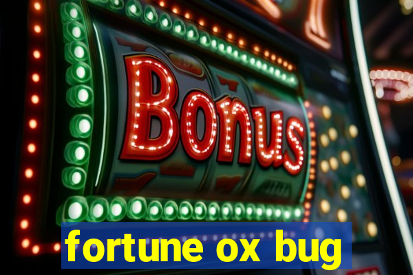 fortune ox bug