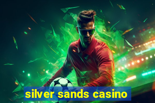 silver sands casino