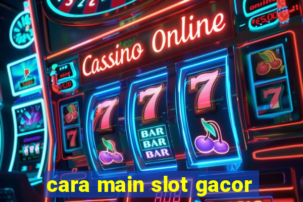 cara main slot gacor