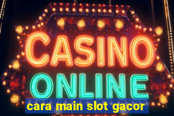 cara main slot gacor