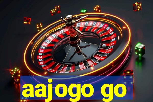 aajogo go