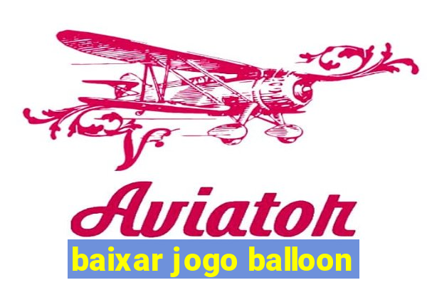 baixar jogo balloon