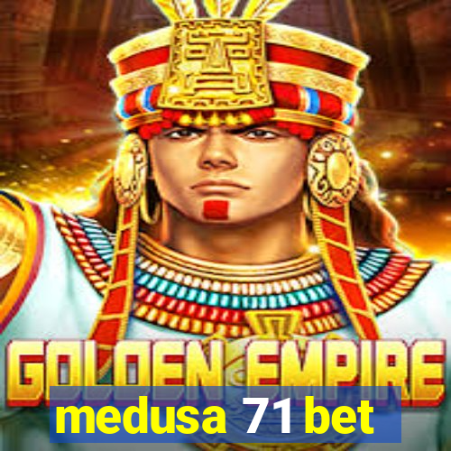 medusa 71 bet