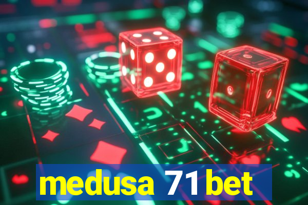 medusa 71 bet