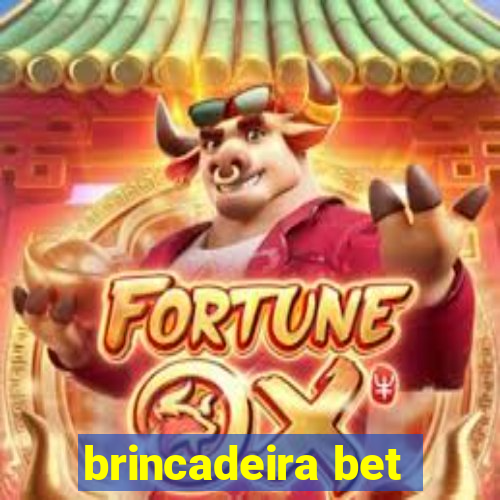 brincadeira bet