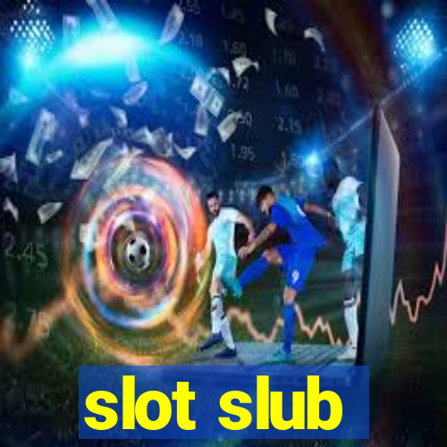 slot slub