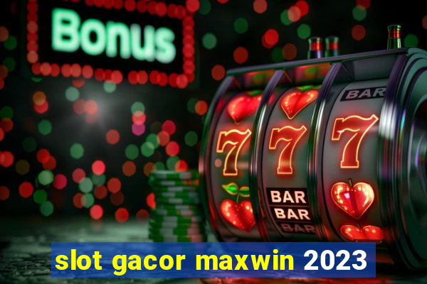 slot gacor maxwin 2023