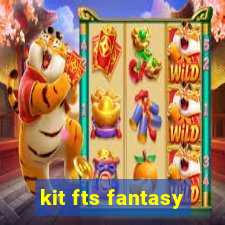 kit fts fantasy