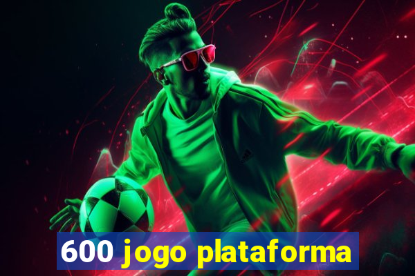 600 jogo plataforma