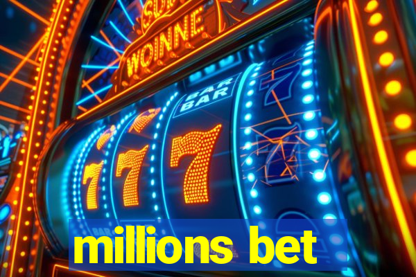 millions bet