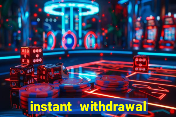 instant withdrawal casino no verification