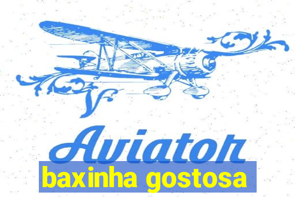 baxinha gostosa