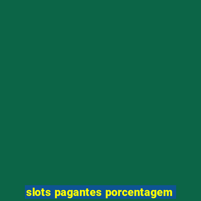 slots pagantes porcentagem