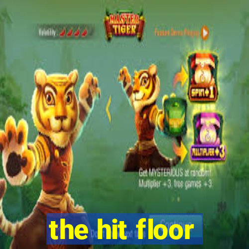 the hit floor