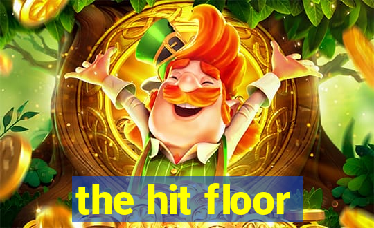 the hit floor